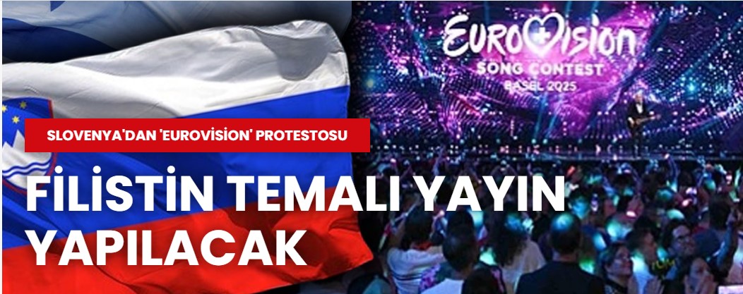 Slovenya'dan 'Eurovision' protestosu: Filistin temalı yayın yapılacak