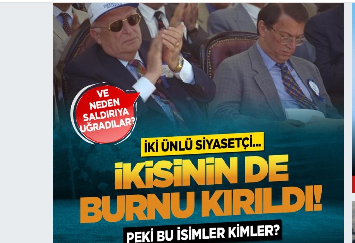 İki ünlü siyasetçi... İkisinin de burnu kırıldı! Peki bu isimler kimler ve neden saldırıya uğradılar?