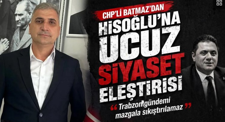 BATMAZ’DAN HİSOĞLU’NA TEPKİ: “TRABZON GÜNDEMİ MAZGALA SIKIŞTIRILAMAZ”