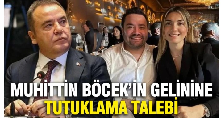 Gözaltına alınmıştı: Muhittin Böcek'in gelinine tutuklama talebi