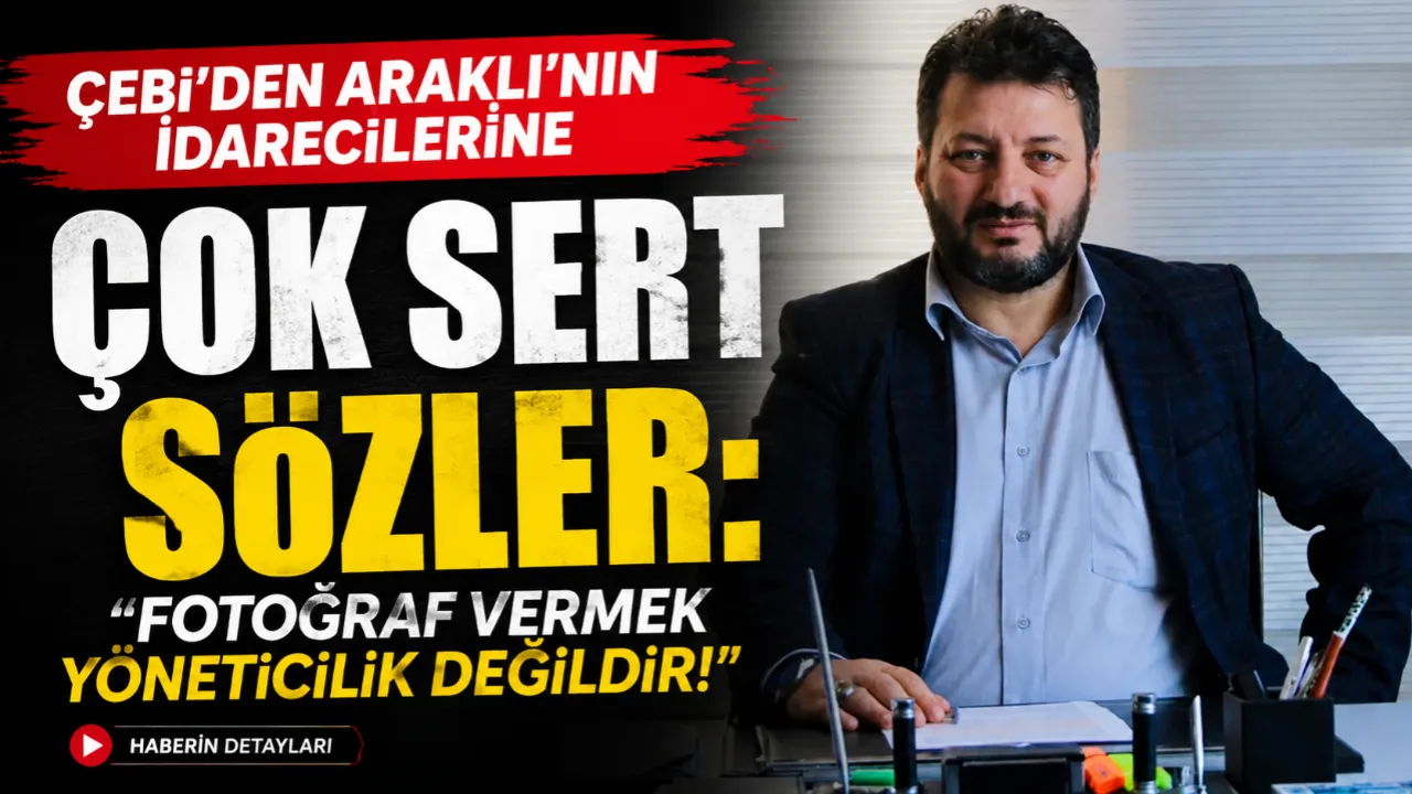 Çebi’den Sert Tepki: “Fotoğraf Vermekle Yöneticilik Olmaz”