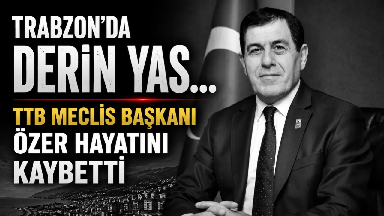 TTB MECLİS BAŞKANI ÖZER HAYATINI KAYBETTİ