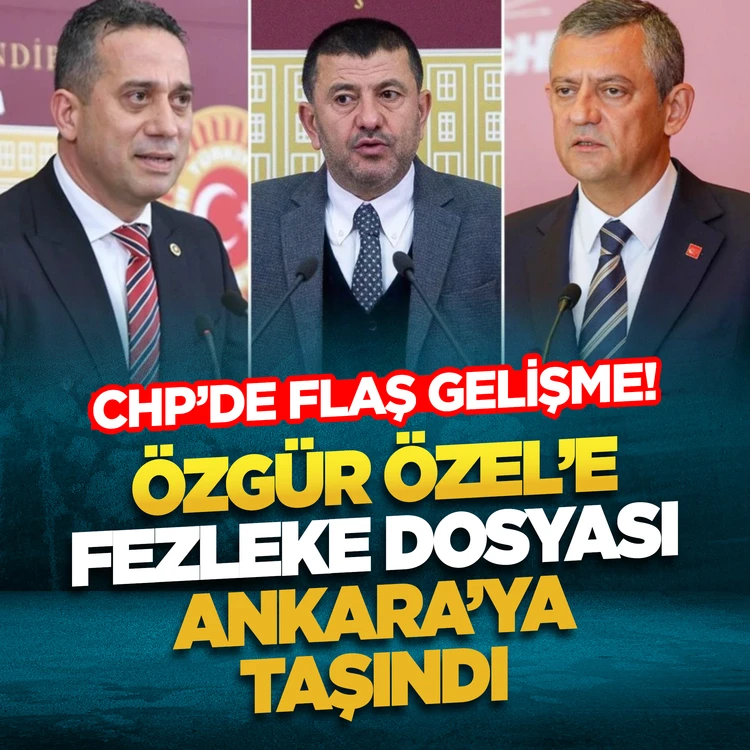 CHP'de flaş gelişme! Özgür Özel'e fezleke dosyası Ankara'ya taşındı