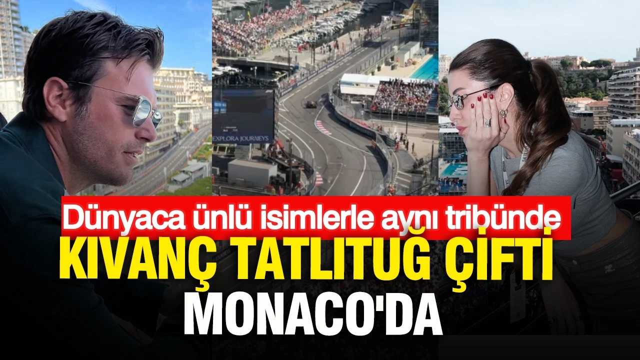 Kıvanç Tatlıtuğ ve Başak Dizer Monaco Grand Prix Heyecanını Yerinde Yaşadı