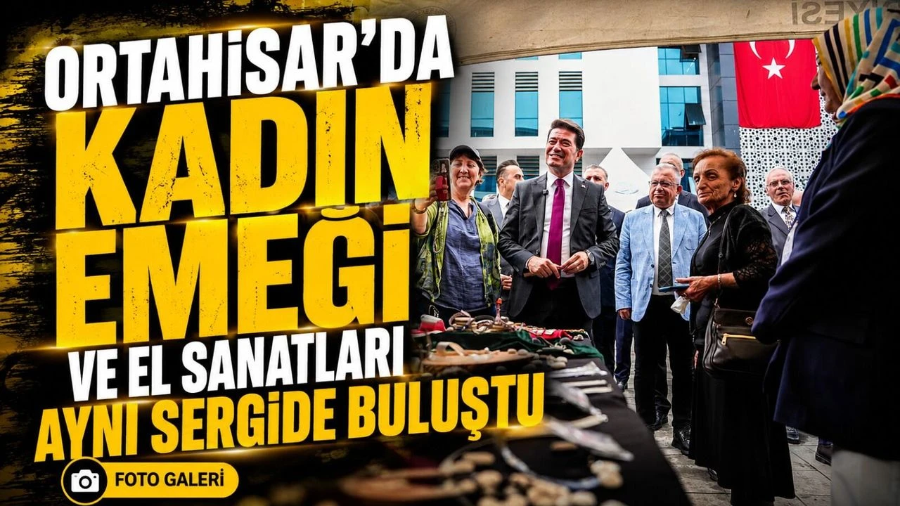 Ortahisar’da Yıl Boyu Verilen Emekler Görücüye Çıktı: El Sanatları Sergisi Büyük İlgi Gördü