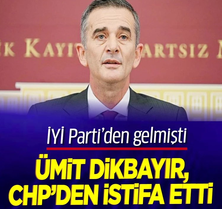 İYİ Parti’den gelmişti: Ümit Dikbayır, CHP'den istifa etti!