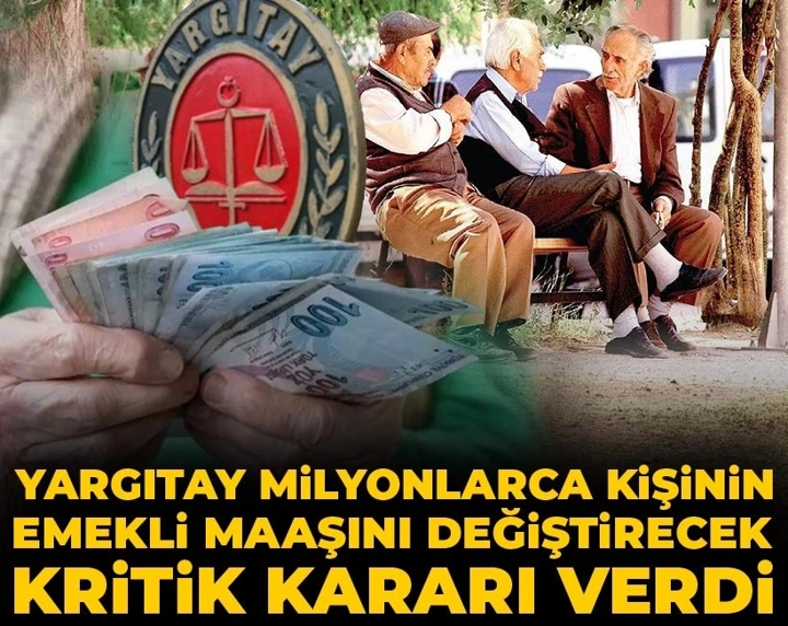 Yargıtay milyonlarca kişinin emekli maaşını değiştirecek kararı verdi