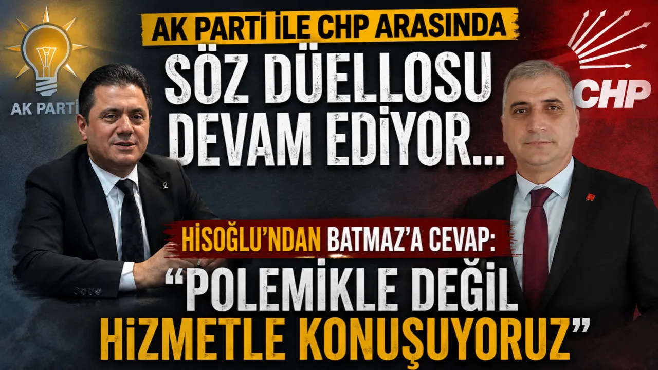 AK PARTİ İLE CHP ARASINDA SÖZ DÜELLOSU DEVAM EDİYOR!