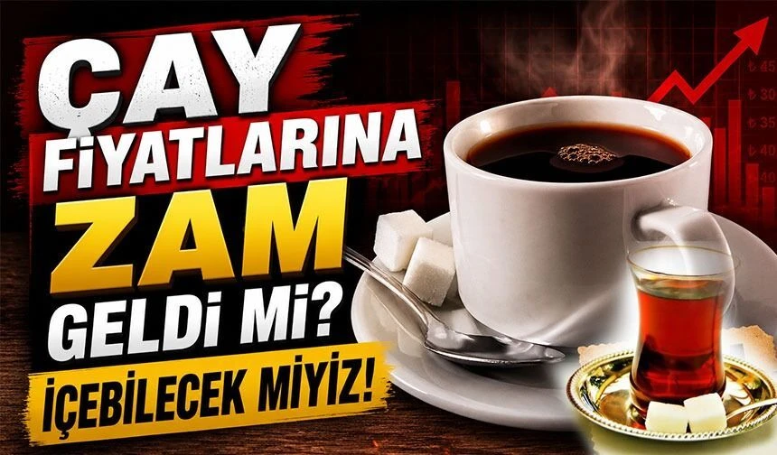 Çay Fiyatları Yeniden Güncellendi! Bazı Markalarda 360 TL Sınırı Aşıldı