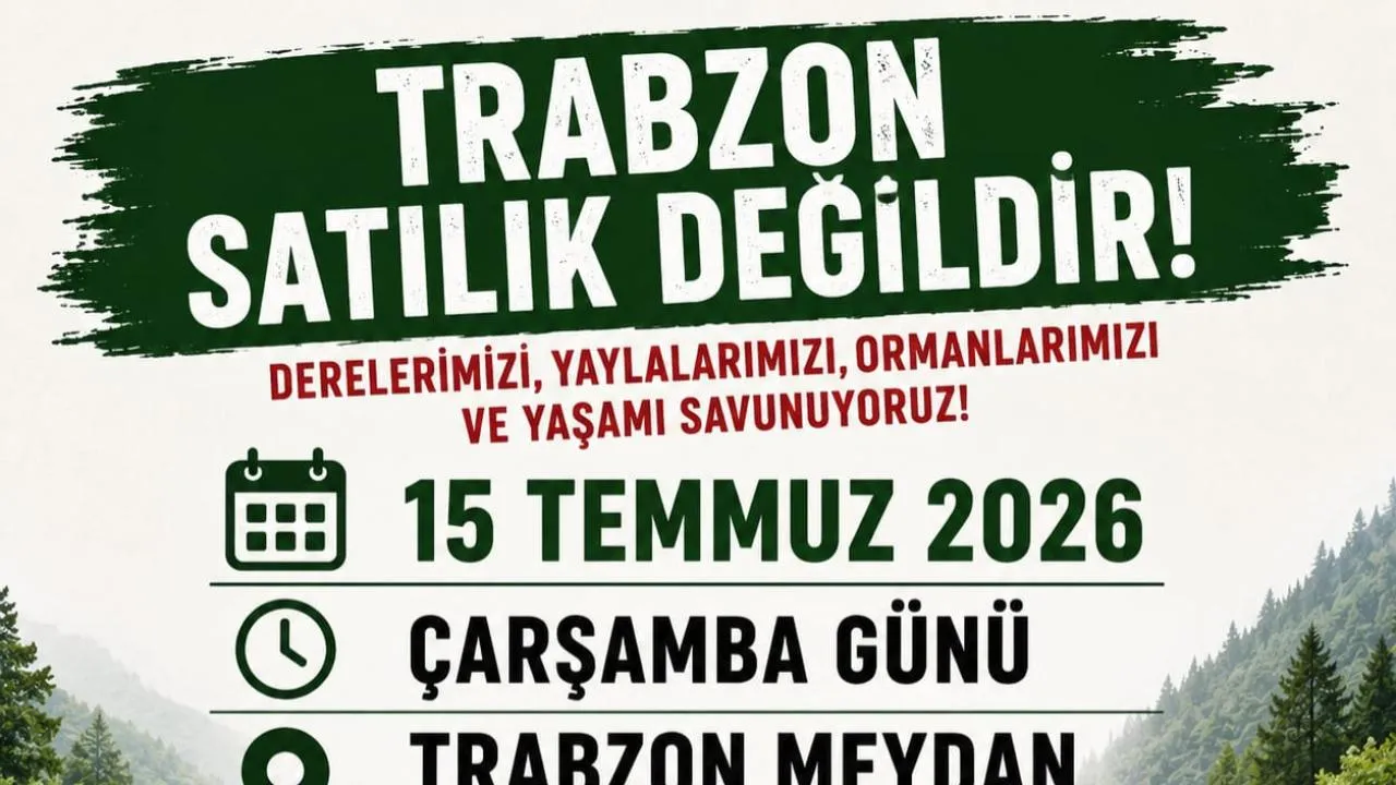 TRABZON'DA DOĞA TALANINA KARŞI ORTAK TEPKİ