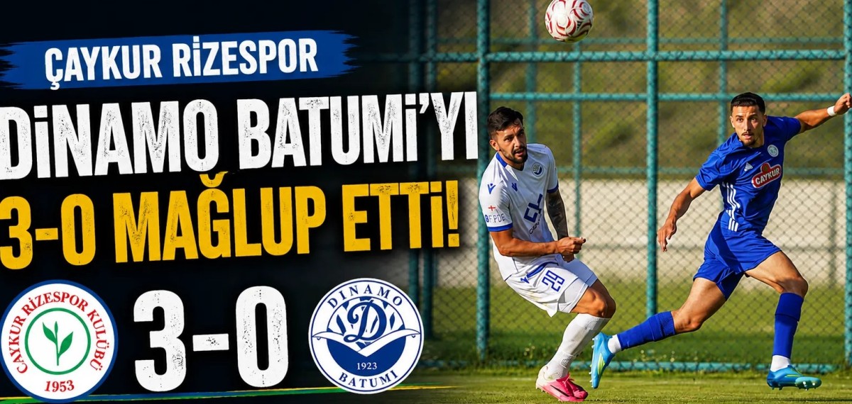 Çaykur Rizespor'dan Hazırlık Maçında Net Galibiyet: Dinamo Batumi'yi 3 Golle Geçti