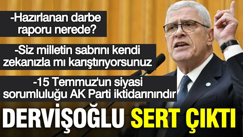 İYİ Parti lideri Dervişoğlu: 15 Temmuz'un siyasi sorumluluğu AK Parti iktidarınındır