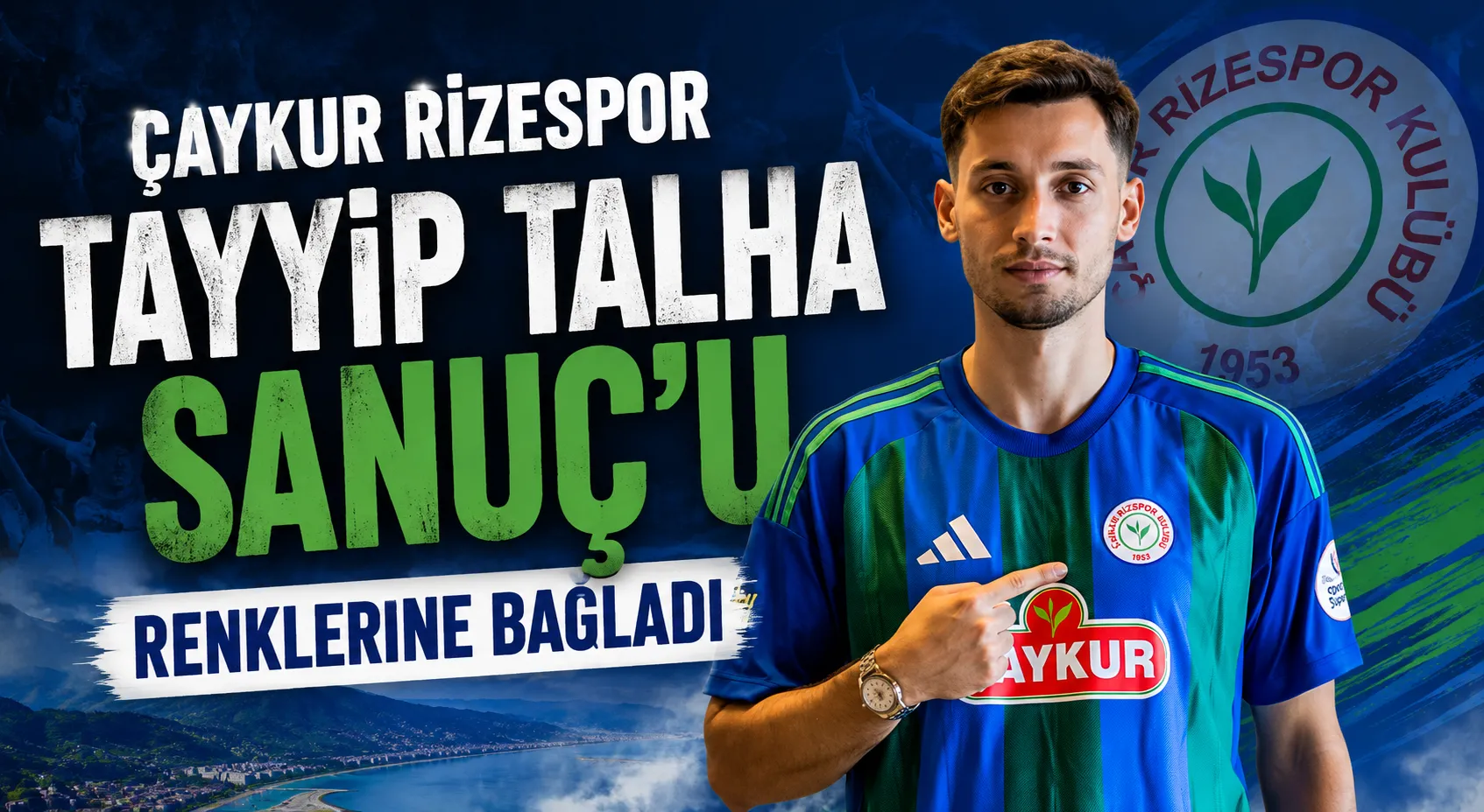 Çaykur Rizespor, Tayyip Talha Sanuç’u Kadrosuna Kattı