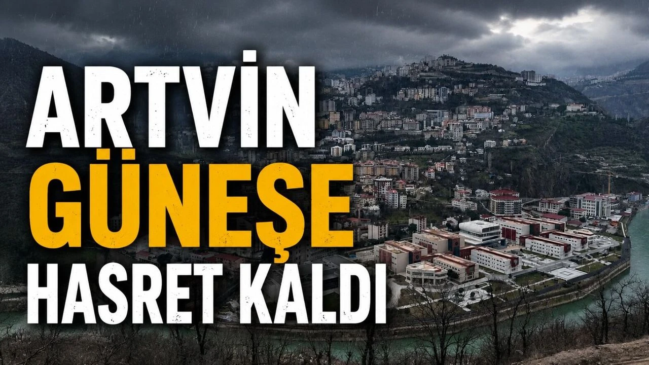 Artvin Güneşe Hasret Kaldı.