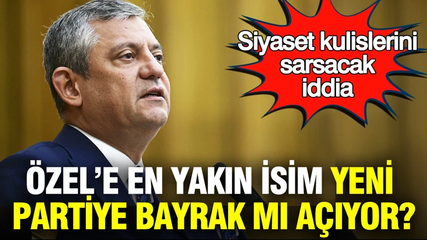 Siyaset kulislerini sarsacak iddia: Özgür Özel’e en yakın isim yeni partiye bayrak mı açıyor?