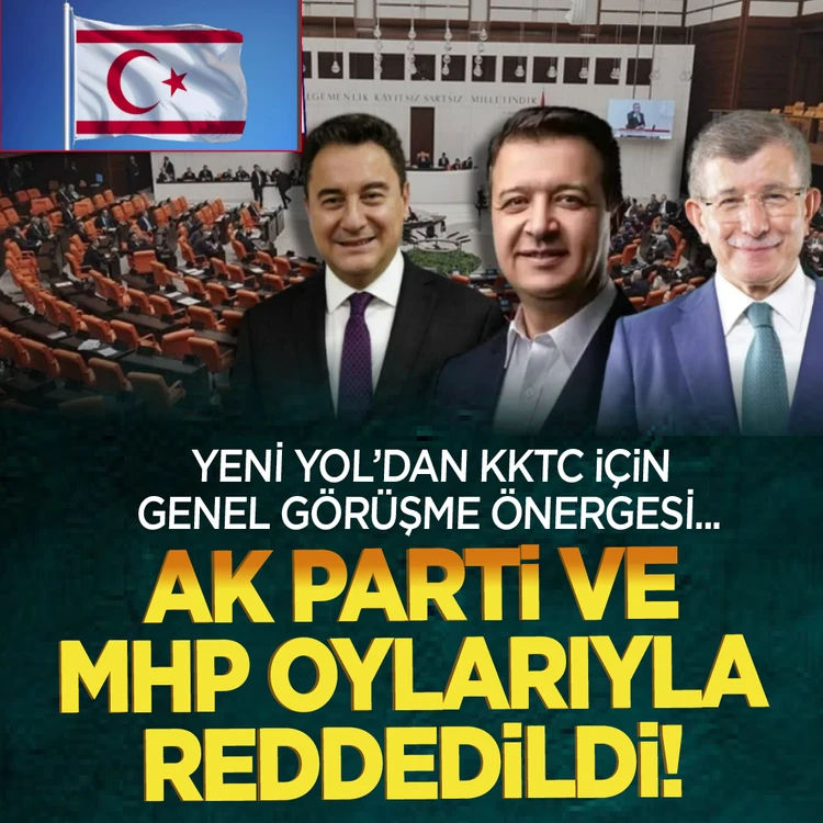 Yeni Yol'dan KKTC için genel görüşme önergesi... AK Parti ve MHP oylarıyla reddedildi