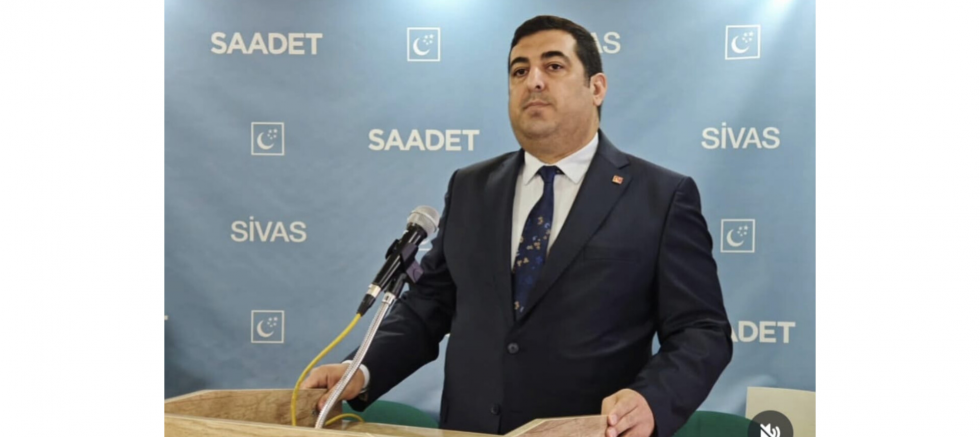 MEHMET ZAHİT TOKGÖZ: SİVAS PAZARTESİ GÜNÜ SAADET’İN GÜNDEMİNDE