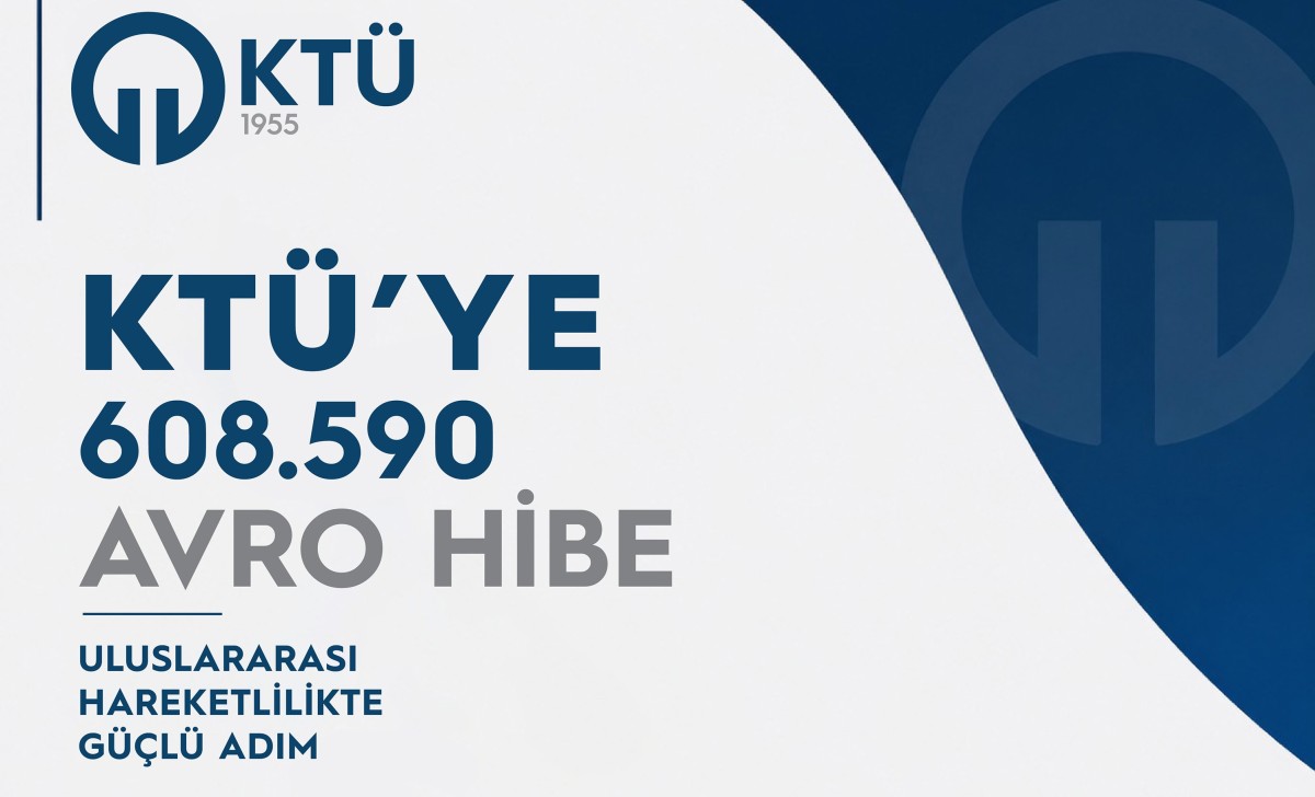 KTÜ’ye, Uluslararası Hareketlilik Programlarından 608 Bin 590 Avro Hibe