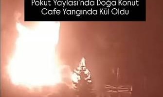 Pokut Yaylası’nda Doğa Konut Cafe Yangında Kül Oldu