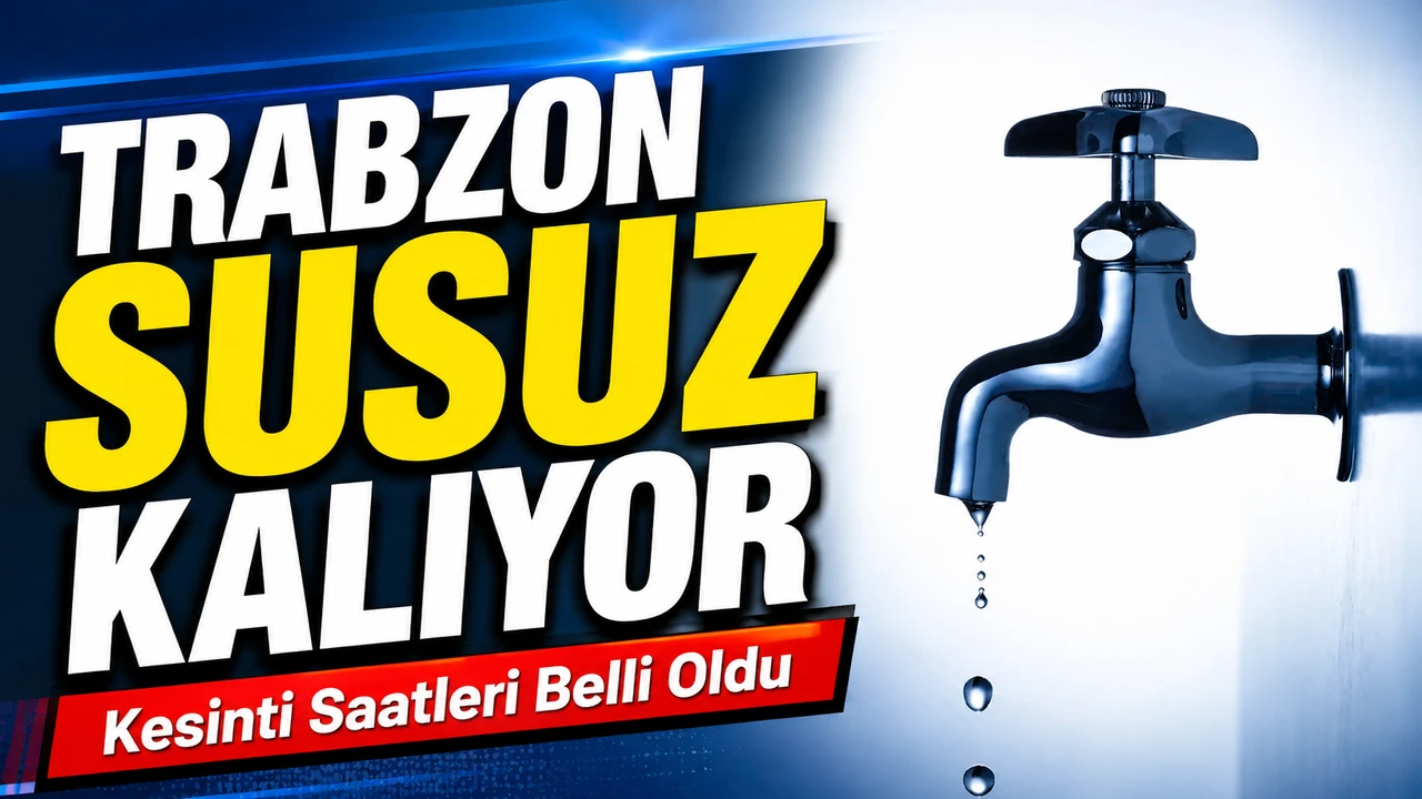 Trabzon'da Su Kesintisi Duyurusu