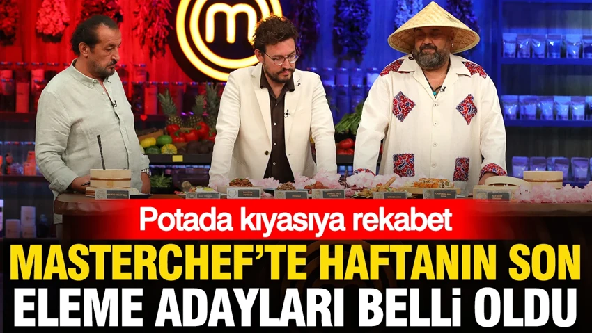 MasterChef'te dokunulmazlık heyecanı: Eleme adayları belli oldu