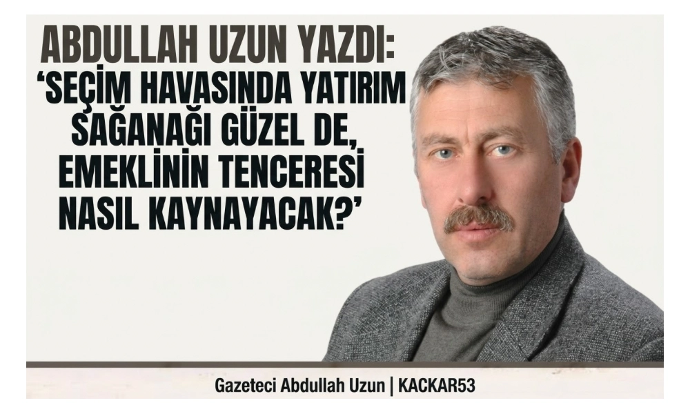 Seçim Havasında Yatırım Sağanağı Güzel de, Emeklinin Tenceresi Nasıl Kaynayacak