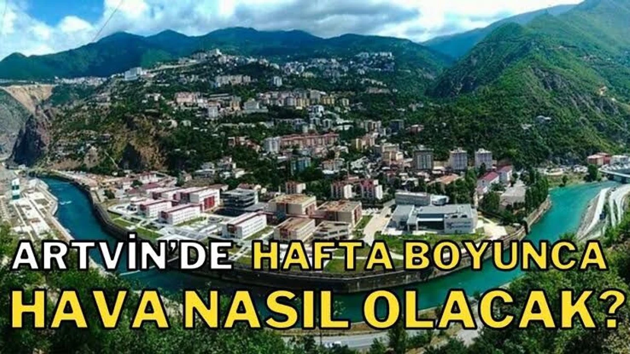 Artvin’de Hafta Ortasına Dikkat! Sağanak Yağış Bekleniyor