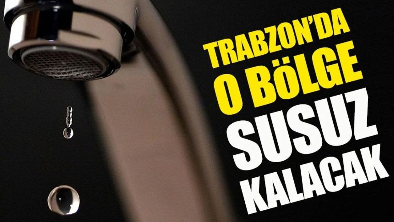 Çaykara'da Oturanlar Dikkat: Trabzon Su Kesintisi Bilgileri Açıklandı
