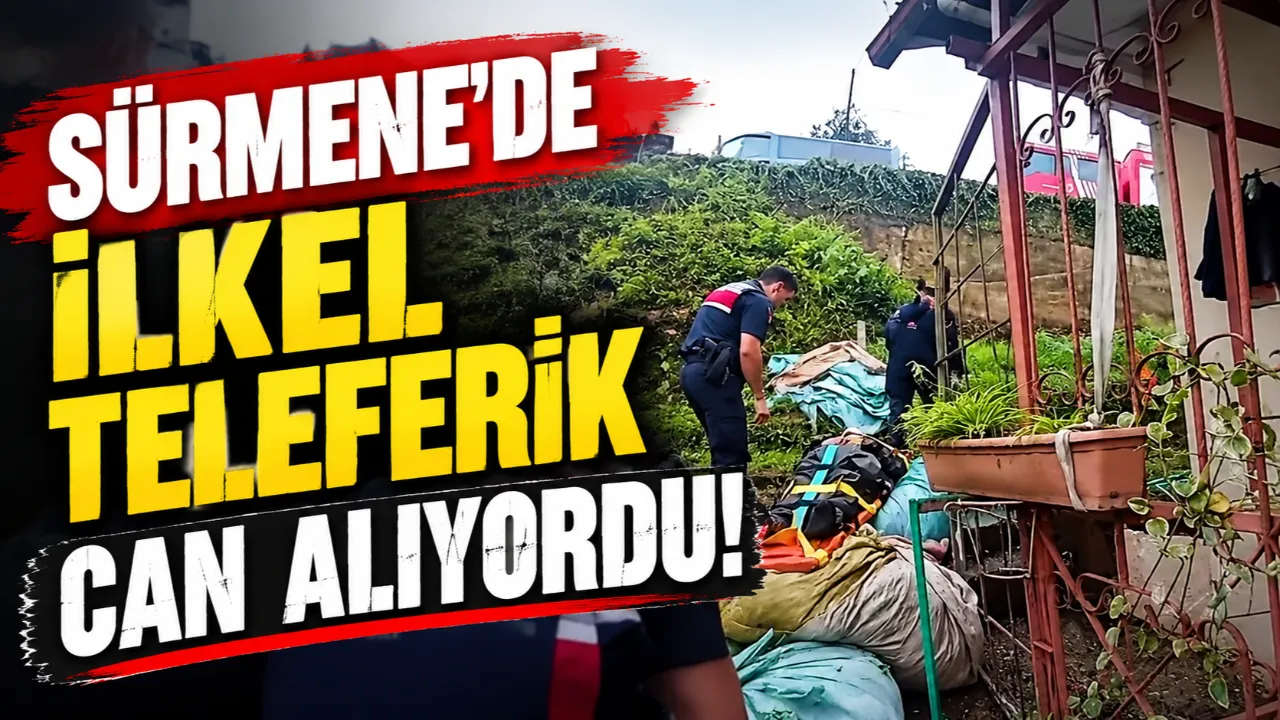 SÜRMENE'DE İLKEL TELEFERİK CAN ALIYORDU!