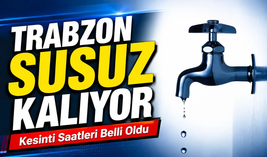 Günlük İşlerinizi Aksatmayın: Trabzon Su Kesintisi Bugün Hangi Mahallelerde