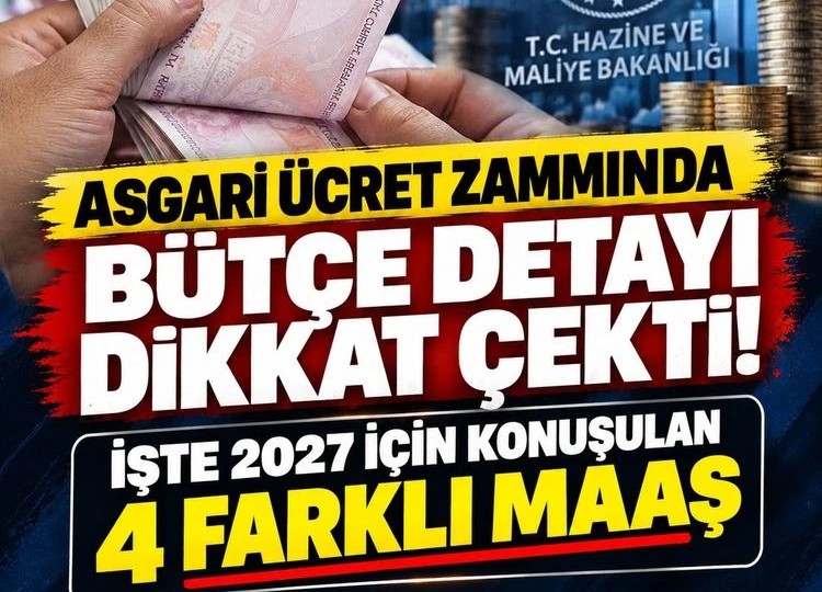 Asgari ücret zammında bütçe detayı dikkat çekti! İşte 2027 için konuşulan 4 farklı maaş