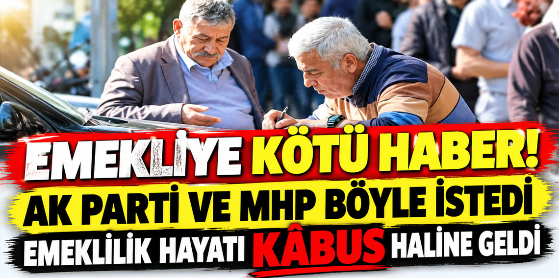 Emekliye kötü haber! AK Parti ve MHP böyle istedi!
